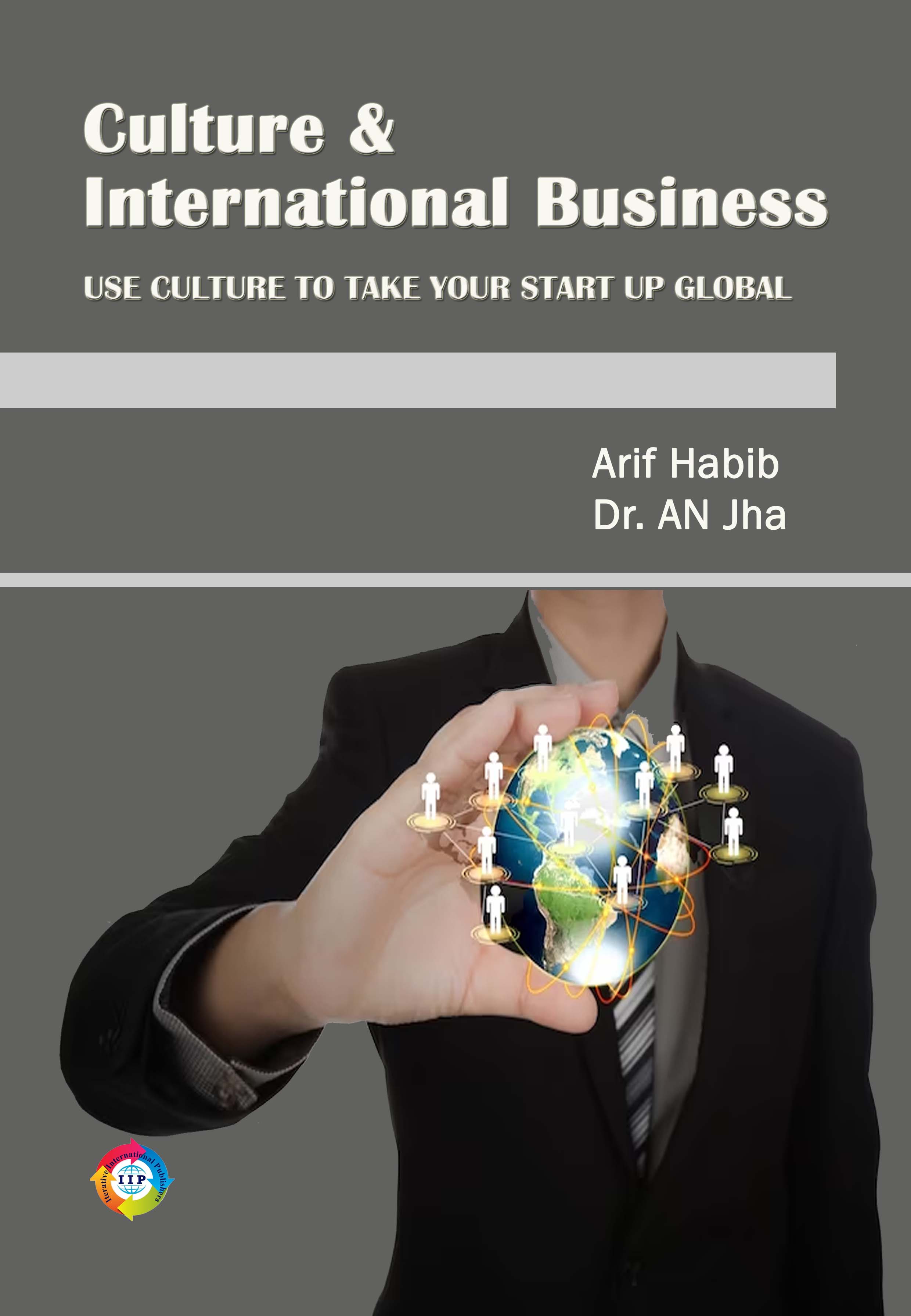 CULTURE AND INTERNATIONAL BUSINESS (USE CULTURE TO TAKE YOUR STARTUP GLOBAL)